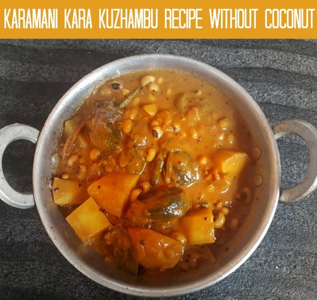 KARAMANI KARA KUZHAMBU RECIPE WITHOUT COCONUT