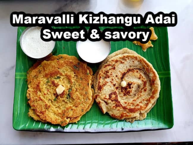 Maravalli Kizhangu Adai sweet & Savory